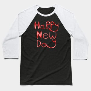 Happy New Day, Positive Quote Baseball T-Shirt